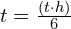 t = \frac{(t \cdot h)}{6}