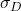 \sigma_D
